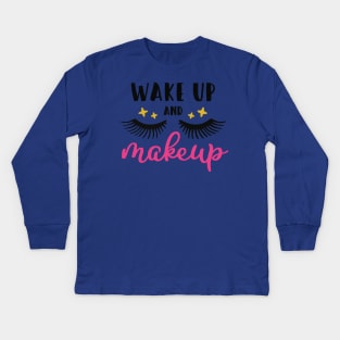 wake up and make up 1 Kids Long Sleeve T-Shirt